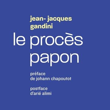 4 décembre : « Le procès Papon » – rencontre avec Jean-Jacques Gandini